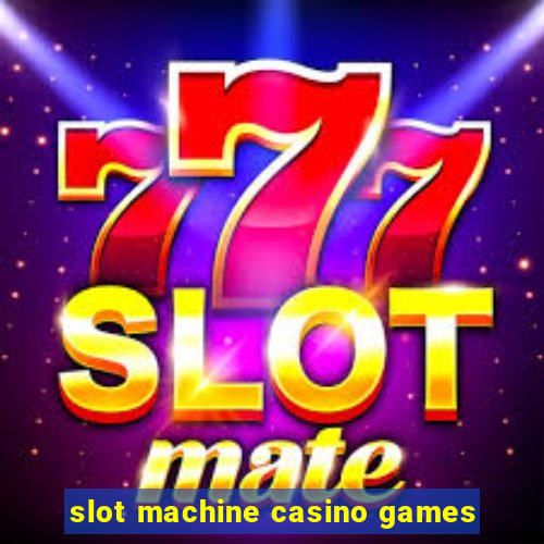 slot machine casino games