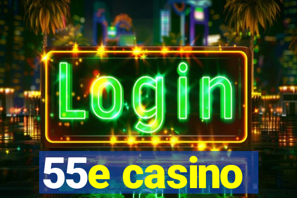 55e casino