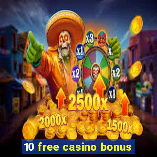 10 free casino bonus