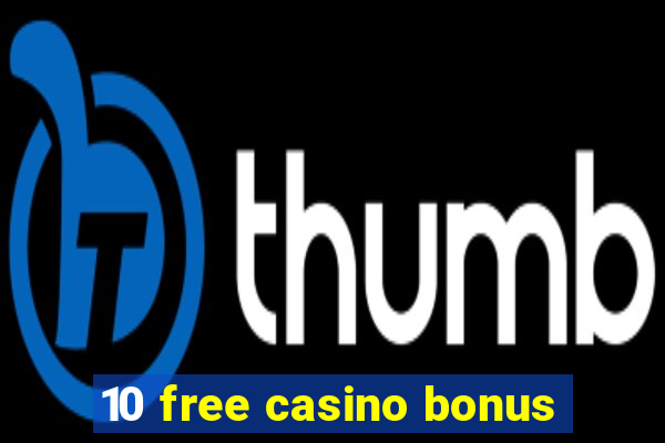 10 free casino bonus