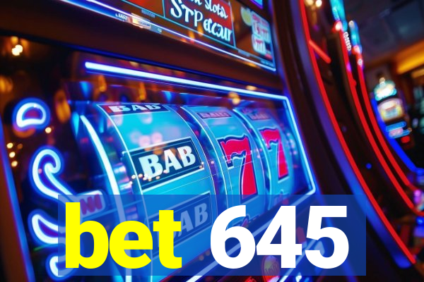 bet 645