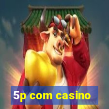 5p com casino