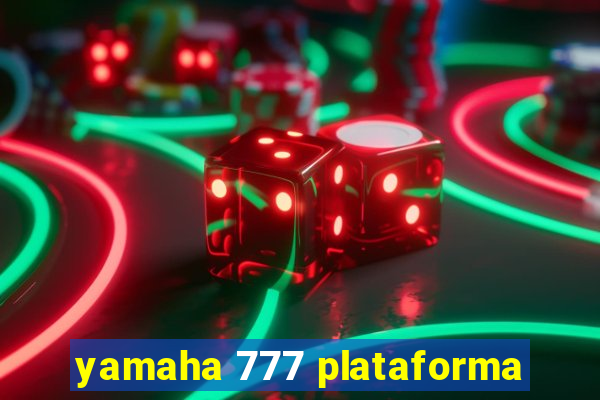 yamaha 777 plataforma