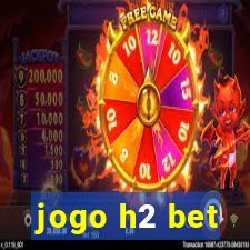 jogo h2 bet