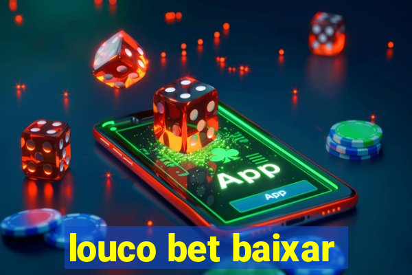 louco bet baixar