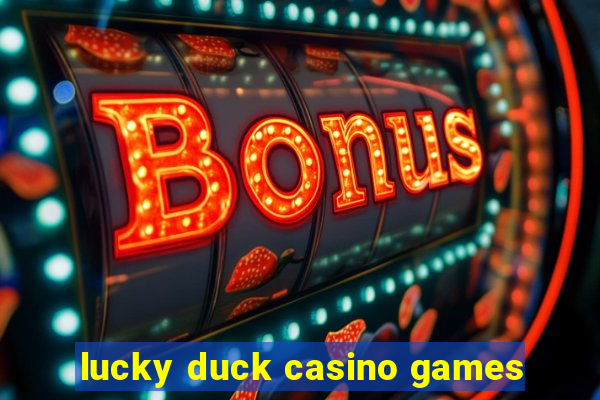 lucky duck casino games