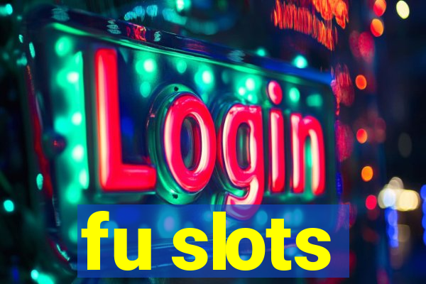 fu slots