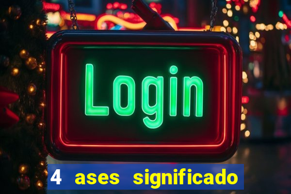 4 ases significado significado 4