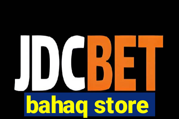 bahaq store