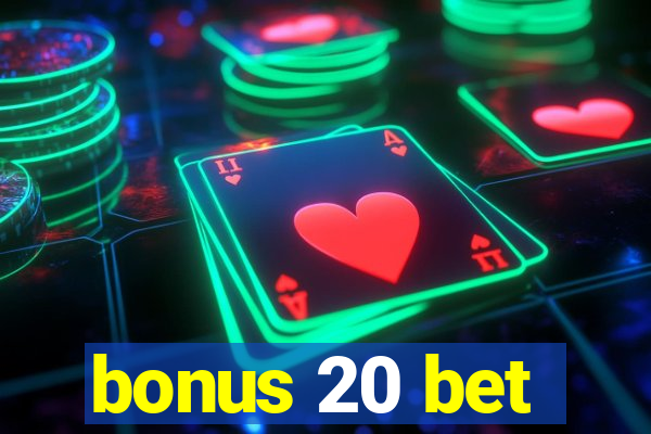 bonus 20 bet