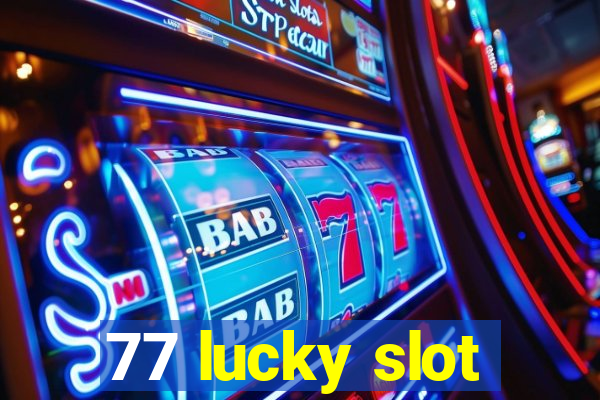 77 lucky slot