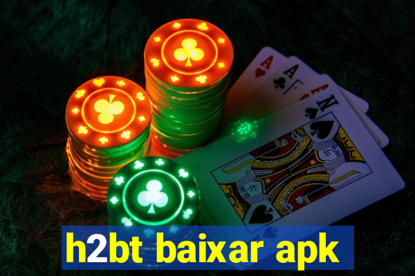 h2bt baixar apk