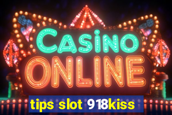 tips slot 918kiss