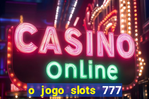 o jogo slots 777 winner paga mesmo