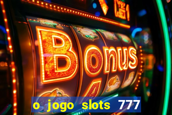 o jogo slots 777 winner paga mesmo