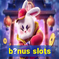 b?nus slots