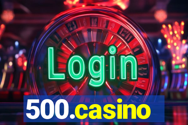 500.casino