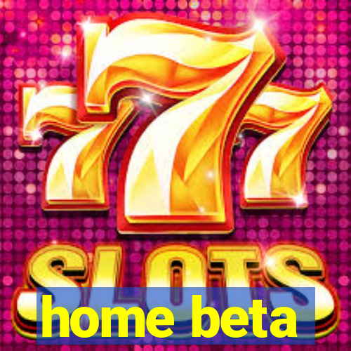 home beta