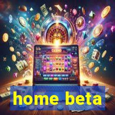 home beta