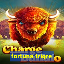 fortuna trigre