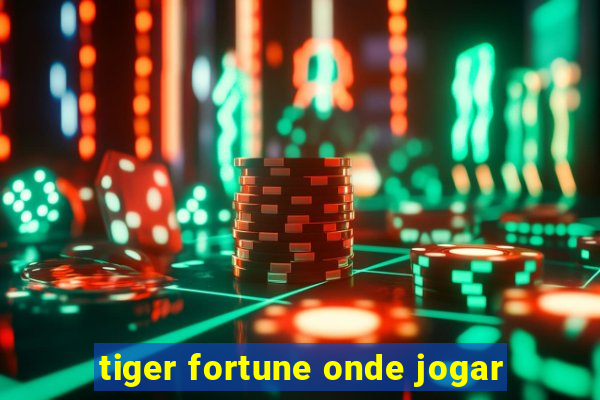 tiger fortune onde jogar