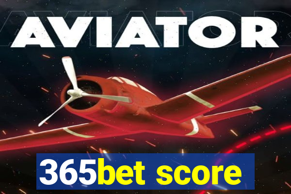 365bet score