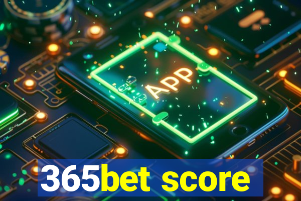 365bet score