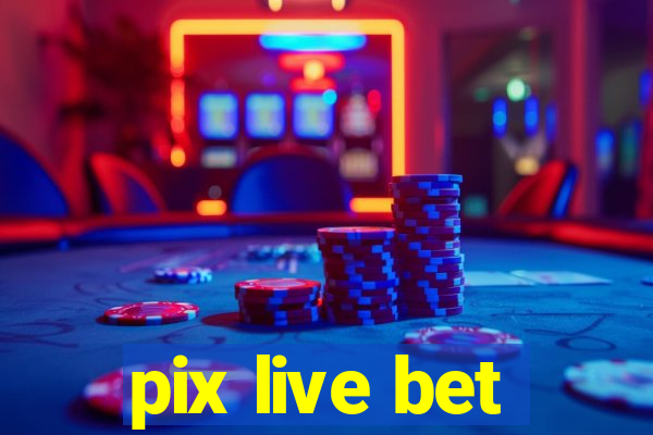 pix live bet