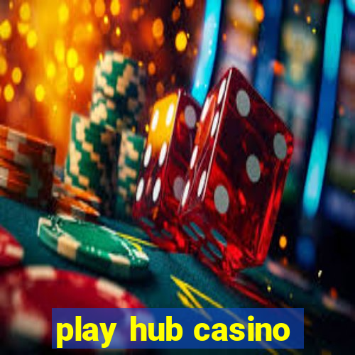 play hub casino