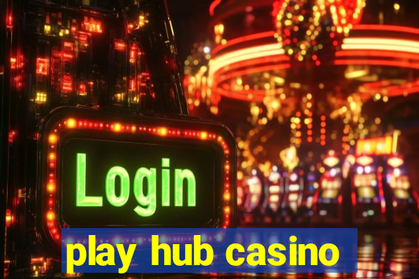 play hub casino