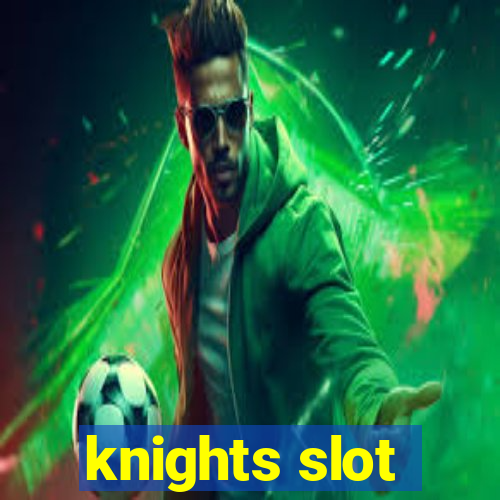 knights slot