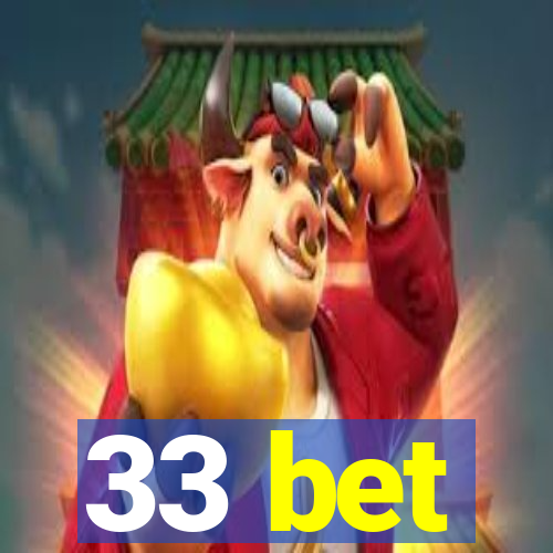 33 bet