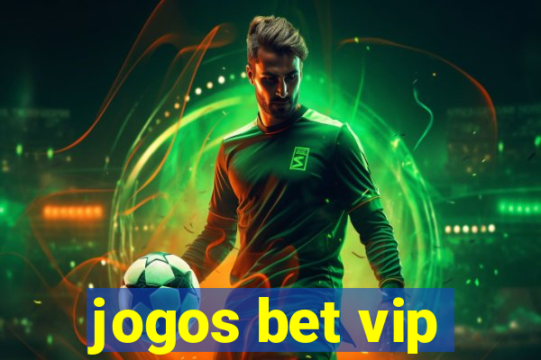 jogos bet vip