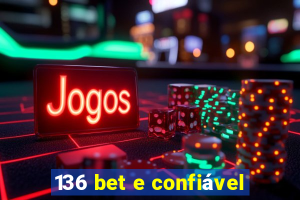 136 bet e confiável