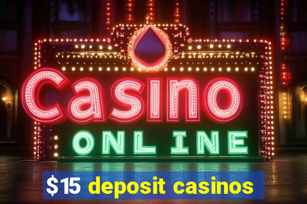 $15 deposit casinos