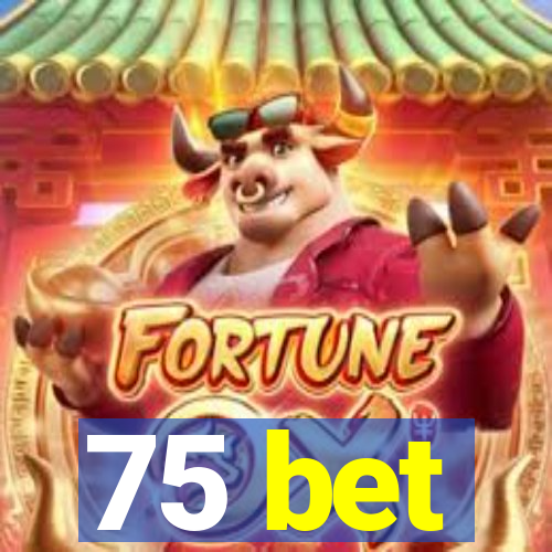 75 bet