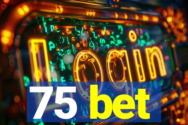 75 bet