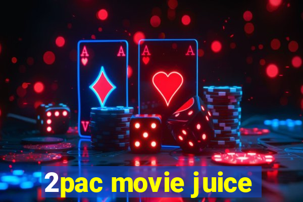 2pac movie juice