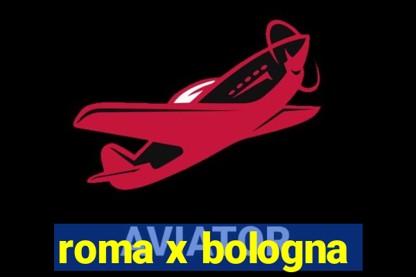 roma x bologna