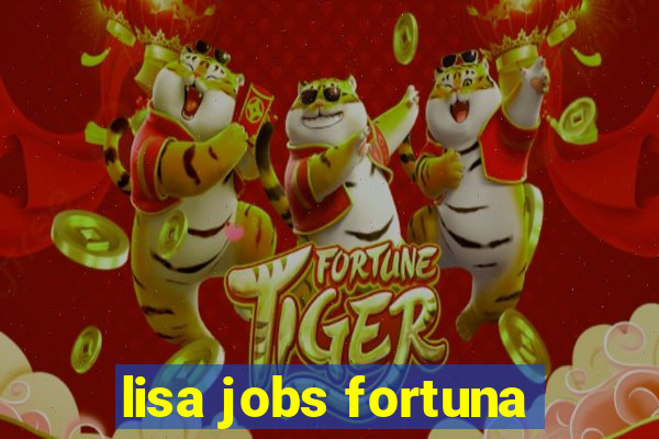 lisa jobs fortuna