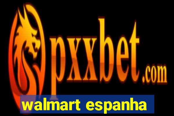 walmart espanha