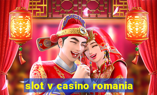 slot v casino romania