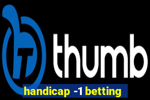 handicap -1 betting