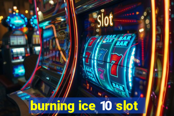 burning ice 10 slot