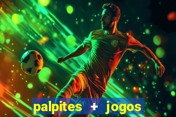 palpites + jogos de hoje