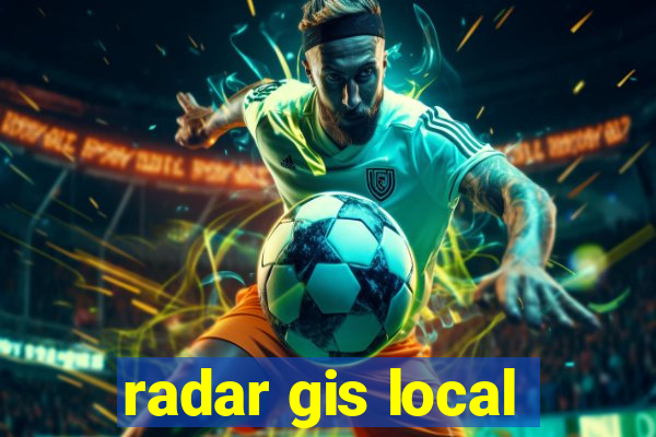 radar gis local