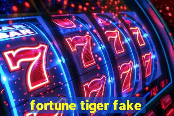 fortune tiger fake