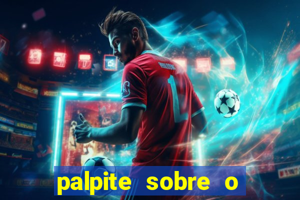 palpite sobre o jogo de hoje