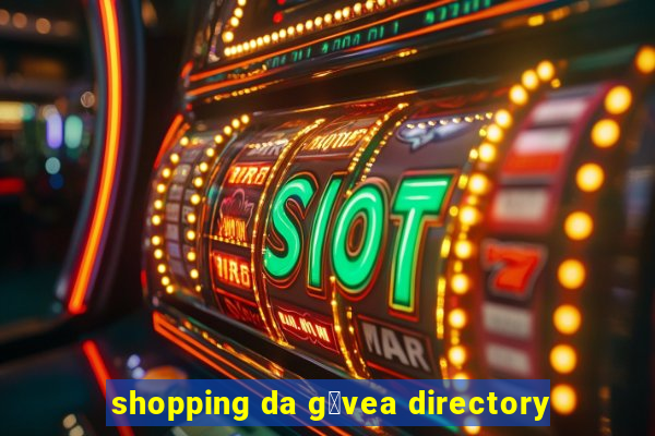 shopping da g谩vea directory