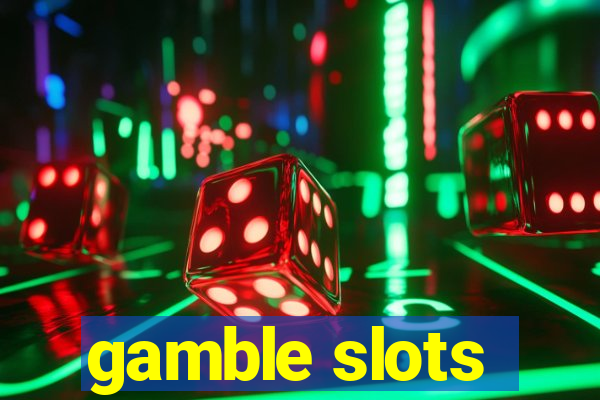 gamble slots